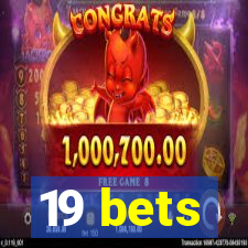 19 bets